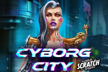 Cyborg City Scratch